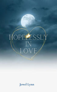 Title: Hopelessly In Love (Hopeless and Lost, #2), Author: Jewel Lynn