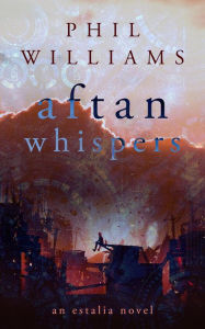 Title: Aftan Whispers (Estalia, #3), Author: Phil Williams