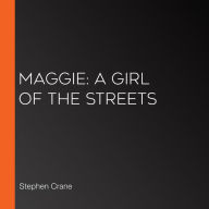 Maggie: A Girl of the Streets