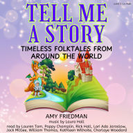 Tell Me A Story: Timeless Folktales From Around The World