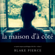 La maison d'à côté (Un mystère suspense psychologique Chl)