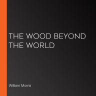 The Wood Beyond the World