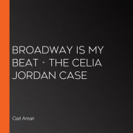 Broadway is my Beat - The Celia Jordan Case