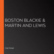 Boston Blackie & Martin and Lewis