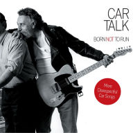 Car Talk: Born Not to Run: More Disrespectful Car Songs