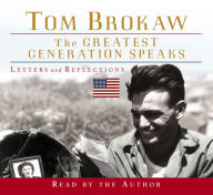 The Greatest Generation Speaks: Letters and Reflections (Abridged)