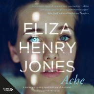 Ache: The much anticipated new novel - about how a family, and a rural community, recover from a terrible bushfire - from a stunning young Australian writer, Eliza Henry Jones.