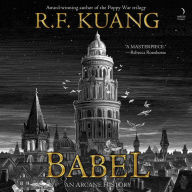 Babel: Or, The Necessity of Violence: An Arcane History of the Oxford Translators' Revolution (B&N Speculative Fiction Book Award Winner)