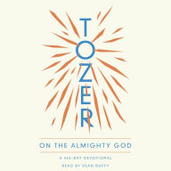 Tozer on the Almighty God: A 365-Day Devotional