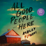 All Good People Here: A Novel