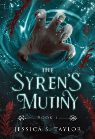 Title: The Syren's Mutiny, Author: Jessica S. Taylor