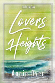 Title: Lovers Heights: A fake relationship romance, Author: Annie Dyer