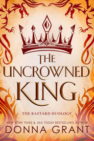 Title: The Uncrowned King, Author: Donna Grant