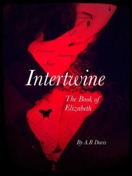 Title: Intertwine The Book of Elizabeth, Author: Ashley Davis