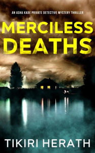 Title: Merciless Deaths: A murder mystery crime series, Author: Tikiri Herath