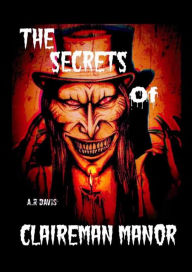 Title: The Secrets of Claireman Manor, Author: Ashley Davis