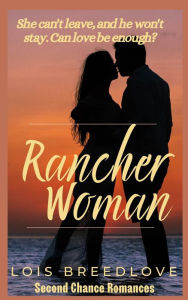 Title: Rancher Woman: A Western Cowboy Romance, Author: Lois Breedlove