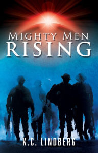 Title: Mighty Men Rising, Author: K.C. Lindberg