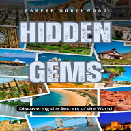 Hidden Gems: Discovering the Secrets of the World