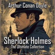 Sherlock Holmes: The Ultimate Collection