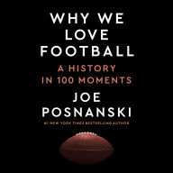 Why We Love Football: A History in 100 Moments