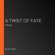 A Twist of Fate: A Novel