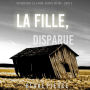 La fille, disparue (Un Thriller à Suspense d'Ella Dark, FBI - Livre 5): Narration par une voix synthétisée