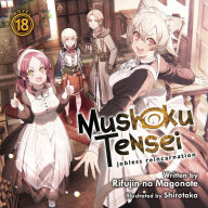 Mushoku Tensei: Jobless Reincarnation (Light Novel) Vol. 18