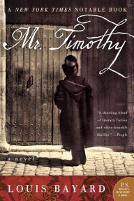 Title: Mr. Timothy: A Novel, Author: Louis Bayard