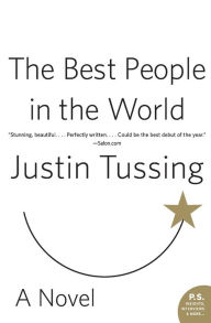 Title: The Best People in the World: A Novel, Author: Justin Tussing