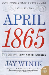 Title: April 1865: The Month That Saved America, Author: Jay Winik