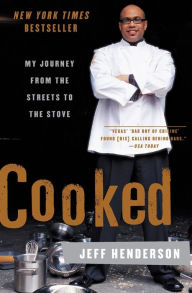 Title: Cooked: My Journey from the Streets to the Stove, Author: Jeff Henderson