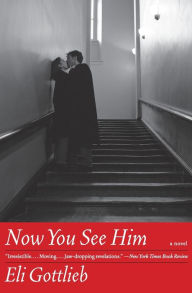 Title: Now You See Him, Author: Eli Gottlieb