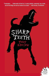 Title: Sharp Teeth: A Novel, Author: Toby Barlow