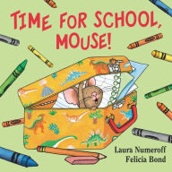 Title: Time for School, Mouse!, Author: Laura Numeroff