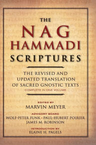 Title: The Nag Hammadi Scriptures: The Revised and Updated Translation of Sacred Gnostic Texts Complete in One Volume, Author: Marvin W. Meyer