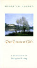 Our Greatest Gift: A Meditation on Dying and Caring