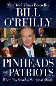 Title: Pinheads and Patriots: Where You Stand in the Age of Obama, Author: Bill O'Reilly
