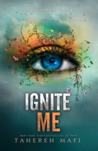 Title: Ignite Me (Shatter Me Series #3), Author: Tahereh Mafi