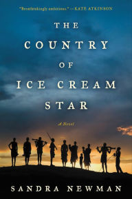 Title: The Country of Ice Cream Star: A Novel, Author: Sandra Newman