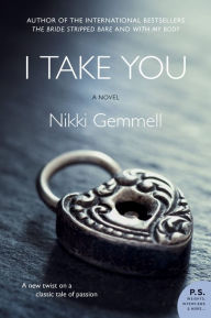 Title: I Take You: A Novel, Author: Nikki Gemmell