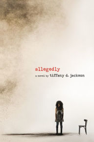 Title: Allegedly, Author: Tiffany D. Jackson