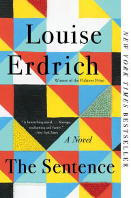 Title: The Sentence: A Novel, Author: Louise Erdrich