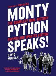 Title: Monty Python Speaks, Revised and Updated Edition: The Complete Oral History, Author: David Morgan