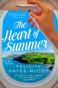 Title: The Heart of Summer: A Novel, Author: Felicity Hayes-McCoy