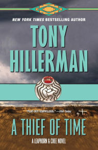 Title: A Thief of Time (Joe Leaphorn and Jim Chee Series #8), Author: Tony Hillerman