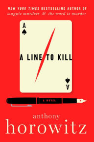 Title: A Line to Kill (Hawthorne and Horowitz Mystery #3), Author: Anthony Horowitz