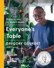 Title: Everyone's Table: Global Recipes for Modern Health, Author: Gregory Gourdet