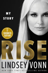 Title: Rise: My Story (Signed Book), Author: Lindsey Vonn