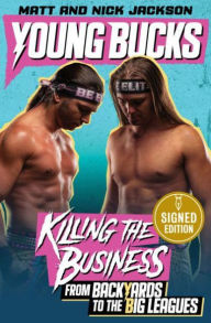 Title: Young Bucks: Killing the Business from Backyards to the Big Leagues (Signed Book), Author: Matt Jackson